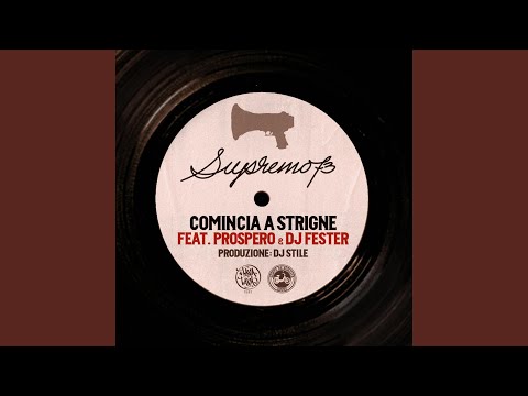 Comincia a strigne (feat. Prospero & Dj Fester)