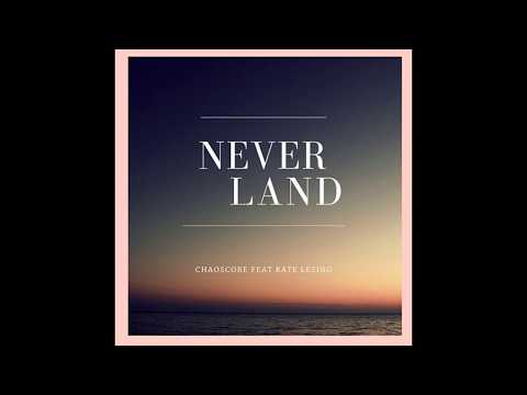 ChaosCore feat Kate Lesing - Never Land