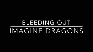 Bleeding Out - Imagine Dragons (lyrics and original audio)