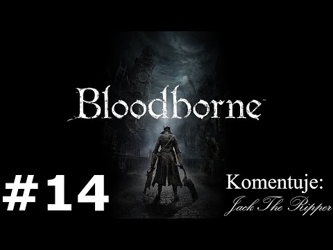Zagrajmy w Bloodborne odc 14 - Krwawy Księżyc