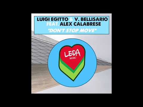 Luigi Egitto & V. Bellisario - Don't Stop Move (feat. Alex Calabrese)