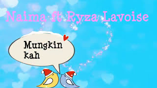 Download lagu Lirik Lagu Mungkinkah-Naima ft Ryza Lavoise mp3