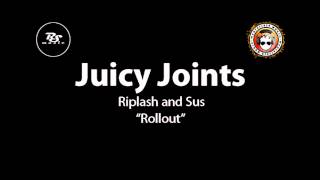 Riplash and Sus - Rollout (Juicy Joints) UK Garage / Bassline