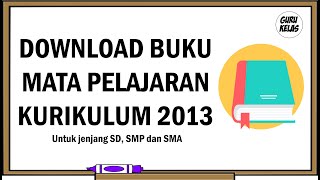 DOWNLOAD BUKU MATA PELAJARAN KURIKULUM 2013 (Untuk Jenjang SD, SMP & SMA)