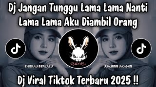 Download lagu DJ JANGAN TUNGGU LAMA LAMA NANTI LAMA LAMA AKU DIAMBIL ORANG - DJ TIKTOK TERBARU 2025 mp3 Download lagu DJ JANGAN TUNGGU LAMA LAMA NANTI LAMA LAMA AKU DIAMBIL ORANG - DJ TIKTOK TERBARU 2025 mp3