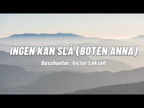 INGEN KAN SLÅ (BOTEN ANNA) - Basshunter, Victor Leksell - Lyrics