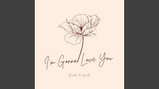 I&#39;m Gonna Love You