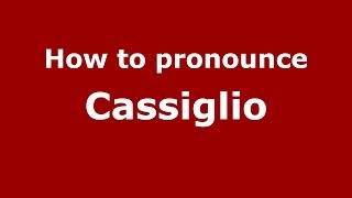 How to pronounce Cassiglio