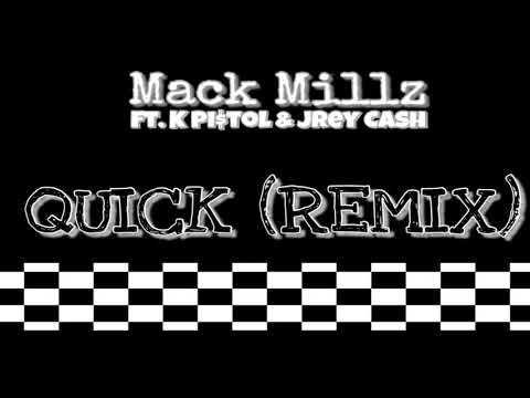 Mack Millz - Quick (Remix) Ft. K Pi$tol & Jrey Cash