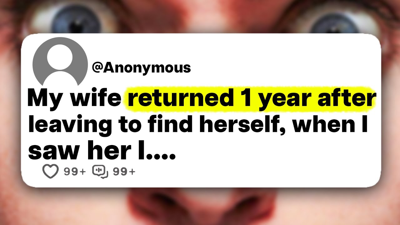 My wife returned 1 year after leaving to find herself, when I saw her I...