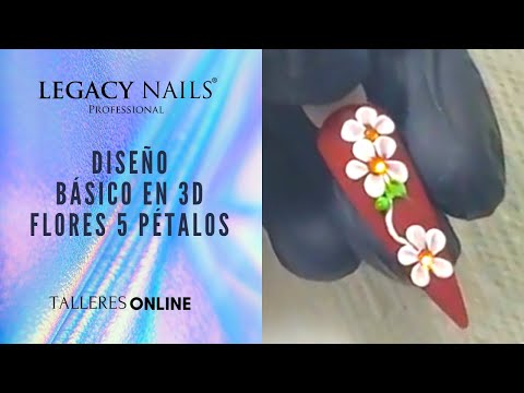 DISEÑO BÁSICO EN 3D FLORES 5 PÉTALOS │ TALLER DE UÑAS │ LEGACY NAILS