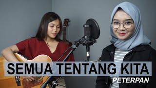 Download lagu SEMUA TENTANG KITA - PETERPAN (COVER BY REGITA ECHA) mp3