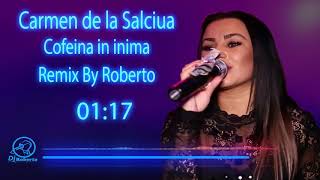 Carmen de la Salciua - Cofeina in inima (Remix By Roberto)