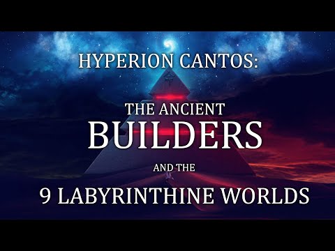 Hyperion Cantos: The Builders and the 9 Labyrinthine Worlds