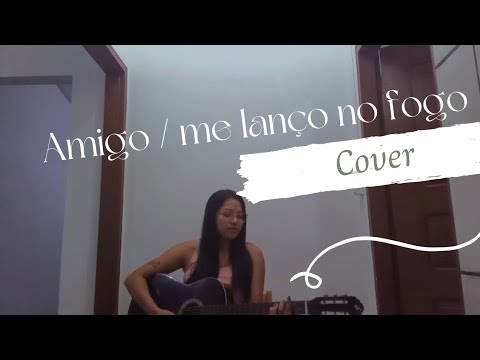 Amigo / me lanço no fogo - Gabriela Gomes e Jessé Perão (cover)