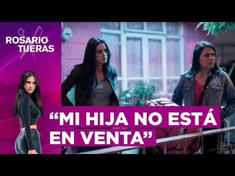 "Mi hija no está en venta" | Rosario Tijeras