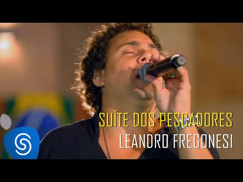 Leandro Fregonesi - Suíte dos Pescadores (DVD Vai Ter Fuzuê) [Vídeo Oficial]