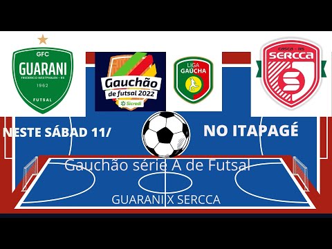 Gauchão série A de futsal  Guarani x Sercca  Neste sábado 11/06   - a partir das 19:30 -