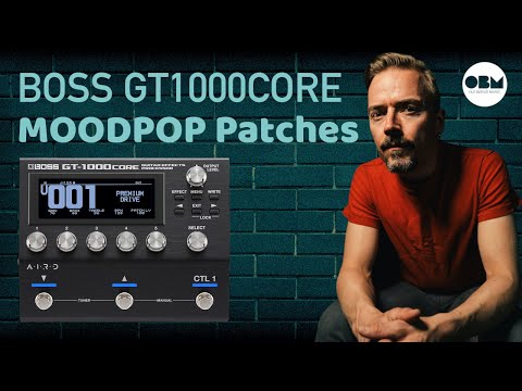 Patchmaking with the BOSS GT1000CORE - Moods and textures