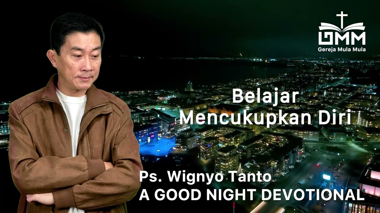 a Good Night Devotional | Belajarlah Mencukupkan Diri | Ps. Wignyo Tanto
