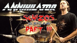 ANNIHILATOR - Schizos (Are Never Alone) III - Drum Cover