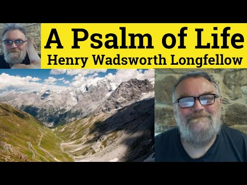 🔵 Henry Wadsworth Longfellow A Psalm of Life Henry Longfellow – Analysis Reading Henry Longfellow