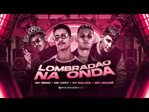 MC REINO, MC CAYK, DJ MALICIA Feat. MC JACARÉ - LOMBRADÃO NA ONDA - REMIX BREGA FUNK