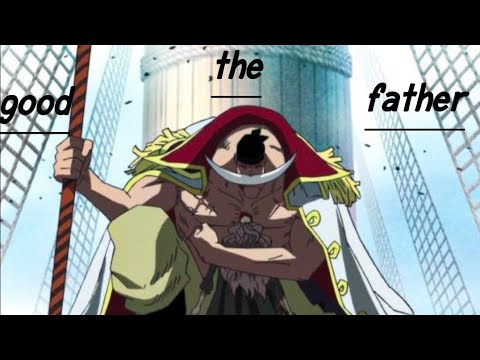 The Good Father "White beard" AMV One piece