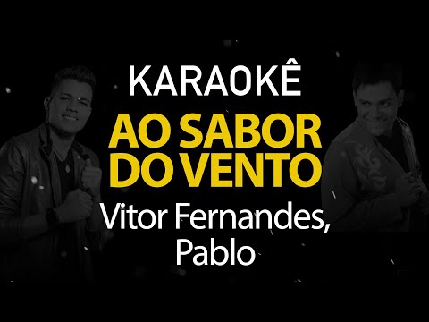 Ao Sabor do Vento - Vitor Fernandes, Pablo (Karaokê Version)
