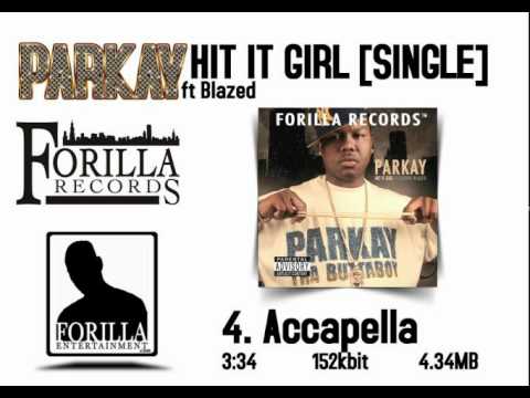 4. Accapella / Parkay ft. Blazed - Hit It Girl [SINGLE]