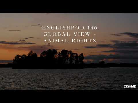 EnglishPod 146 Global View - Animal Rights