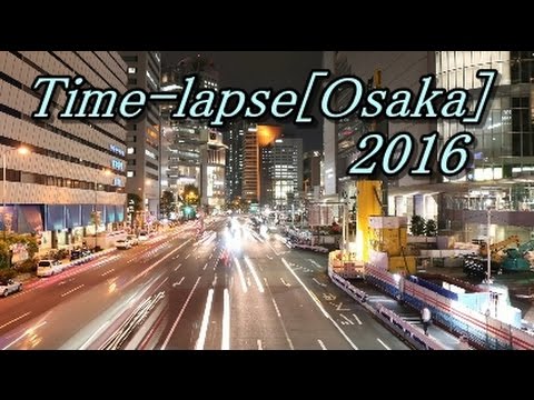 Time lapse summary compilation ~ Collect the beautiful Japanese Osaka scenery ~ 2016