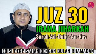 Download lagu Juz 30 Irama Jiharkah Ad-Duha-An-Nas Edisi Perpisahan Bulan Rhamadan 2025 mp3