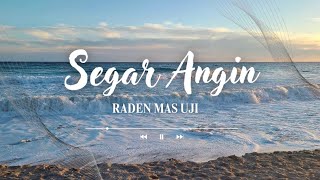 Download lagu Segar Angin - Raden Mas Uji (LIRIK) mp3 Download lagu Segar Angin - Raden Mas Uji (LIRIK) mp3