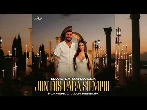 David La Maravilla - Juntos Para Siempre "FT. Flamenco Juan Heredia"