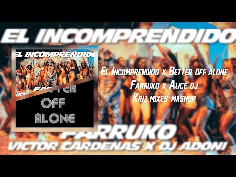 El Incomprendido x Better Off Alone - (KRiZ Mashup)