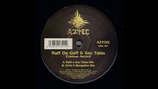 Raff Da Gaff & Ken Tobin ‎– Criminal Record (Chris C Bungalow Mix)