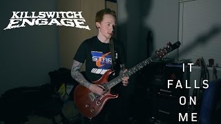 Killswitch Engage - It Falls On Me // Guitar Cover