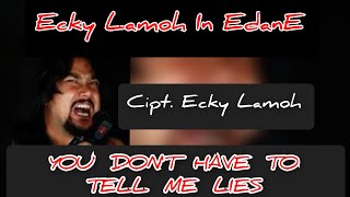 Download lagu Eki Lamoh In EDANE (Original) YOU DON'T HAVE TO TELL ME  LIES mp3