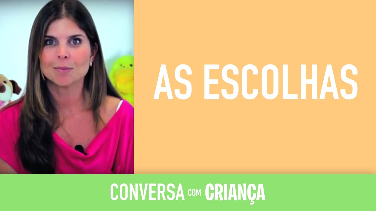 As Escolhas | Conversa com Criança