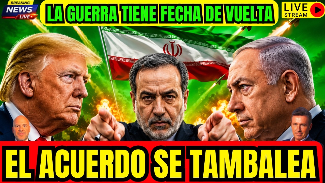 DIRECTO. LA GUERRA TIENE FECHA DE VUELTA. ACUERDO EEUU IRAN SE TAMBALEA. TRUMP GANA TIEMPO. ISRAEL