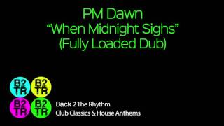 PM Dawn - When Midnight Sighs (Fully Loaded Dub)