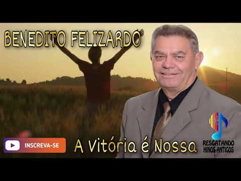 A Vitória É Nossa - Benedito Felizardo