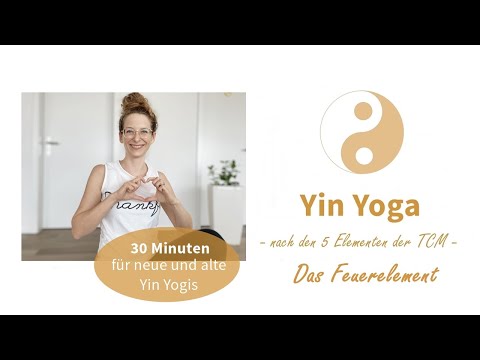 Yin Yoga nach den 5 Elementen | Element FEUER | Anfänger & Fortgeschrittene