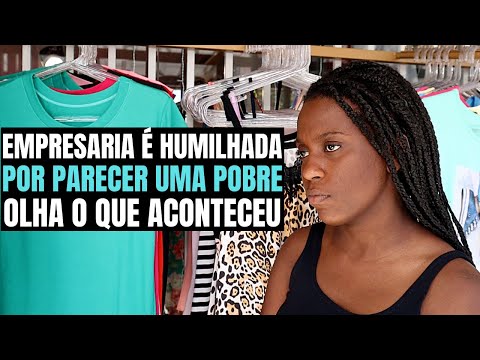 DONA DE LOJA (EMPRESARIA) É HUMILHADA POR PARECER POBRE OLHA O QUE ACONTECEU