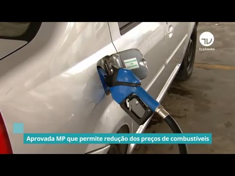 Aprovada MP que permite redução dos preços de combustíveis - 23/06/2021