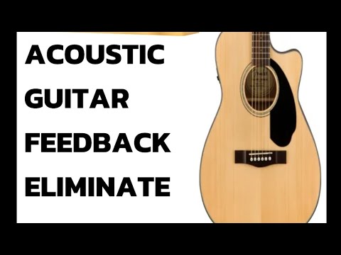 HOW TO ELIMINATE ACOUSTIC GUITAR FEEDBACK OR HUMMING