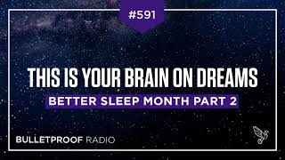 Better Sleep Month Part 2 – This is Your Brain on Dreams – #591