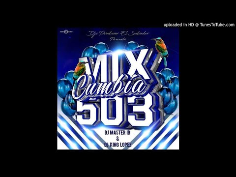 MIX CUMBIA 503 vol1..Dj king lopez FT Dj Master ID