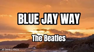 BLUE JAY WAY (LYRICS) - The Beatles
